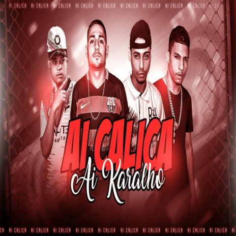 Ai Calica Ai Karalho ft. Mc Junior Novamente, mc Thiaguinho do Recife & Danilo Perverso