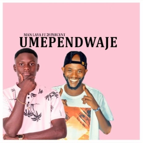 Umependwaje (feat. 20 Percent) | Boomplay Music