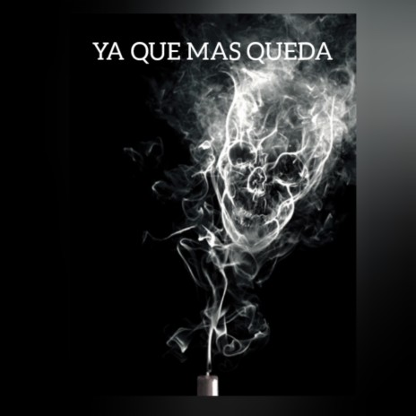 YA QUE MAS QUEDA | Boomplay Music