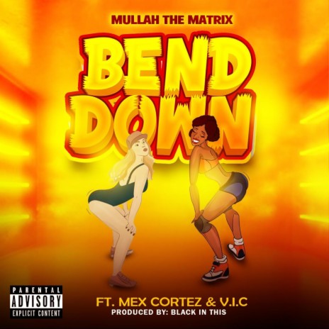 BEND DOWN ft. MEX CORTEZ & V.I.C