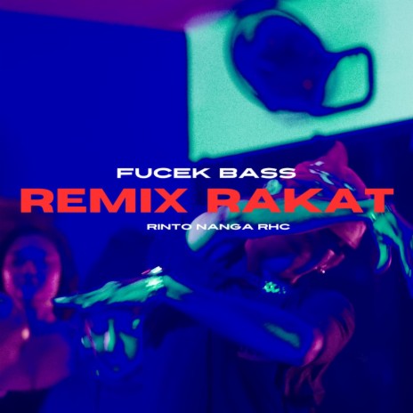 FUCEK BASS REMIX RAKAT RHC | Boomplay Music