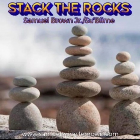 Stack The Rocks ft. Su’Blime | Boomplay Music