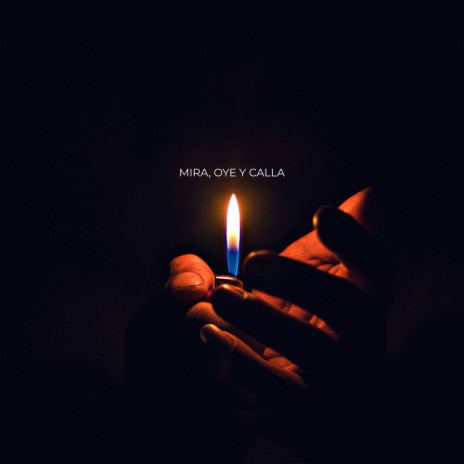 Mira, Oye y Calla | Boomplay Music