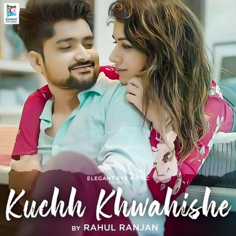 Kuchh Khwahishe ft. Amit Kumar Kharwar | Boomplay Music