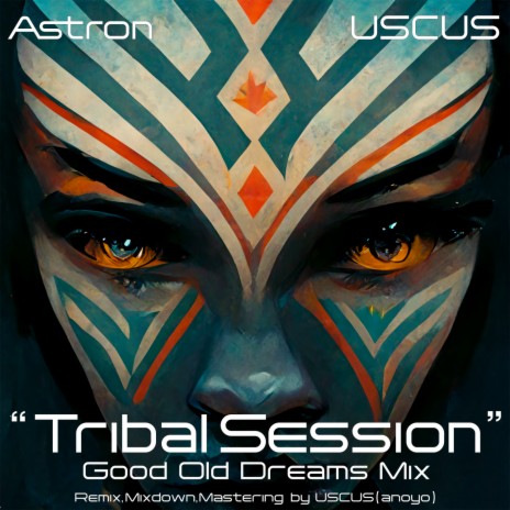 Tribal Session (USCUS Good Old Dreams Mix) | Boomplay Music