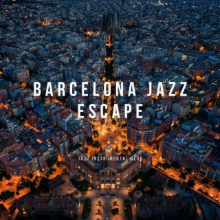 Barcelona Jazz Escape: Mediterranean Moods and Smooth Vibes