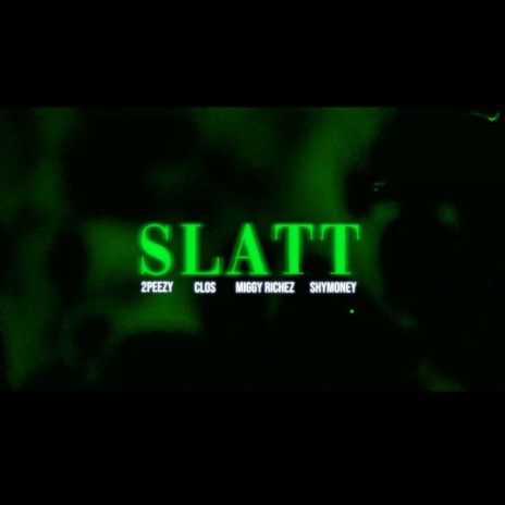SLATT ft. Miggy Richez, ShyMoney & 2Peezy