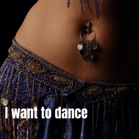 I want to dance | Boomplay Music