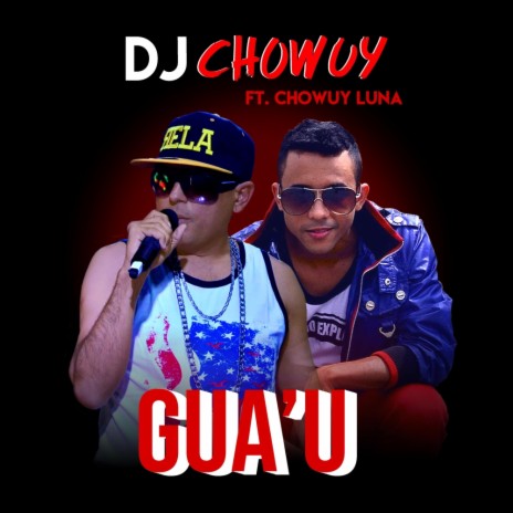 Gua'u ft. Chowuy Luna | Boomplay Music