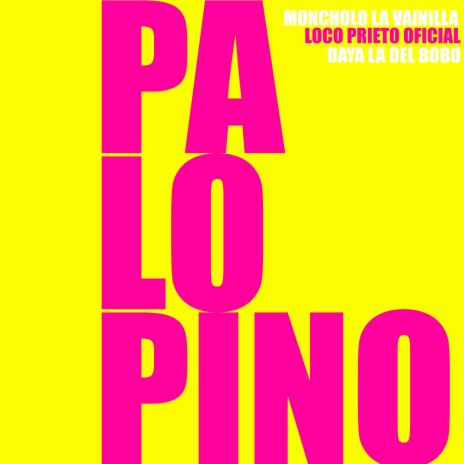 Pa Lo Pino ft. Daya La Del Bobo & Loco Prieto Oficial | Boomplay Music