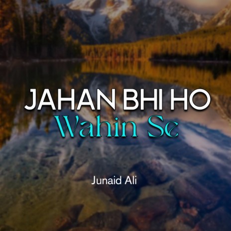 Jahan Bhi Ho Wahin Se | Boomplay Music