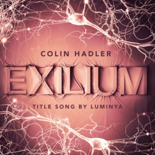 Exilium (From the Cyber Thriller Novel Exilium by Colin Hadler) lyrics | Boomplay Music