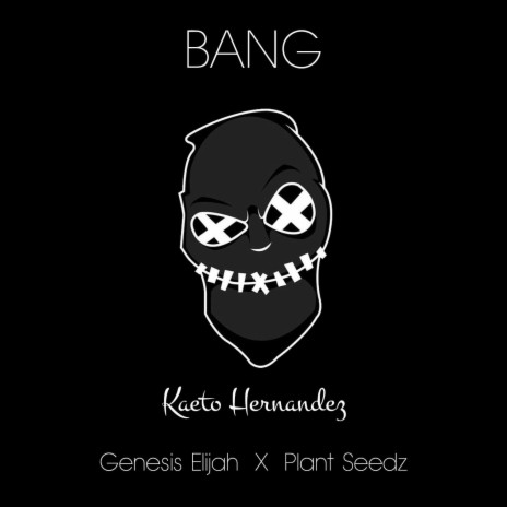 Bang ft. Genesis Elijah & Plant Seedz | Boomplay Music