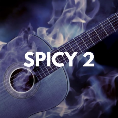 Spicy 2 | Boomplay Music