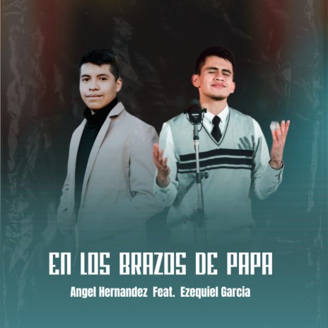 En los Brazos de Papá ft. Ezequiel García | Boomplay Music