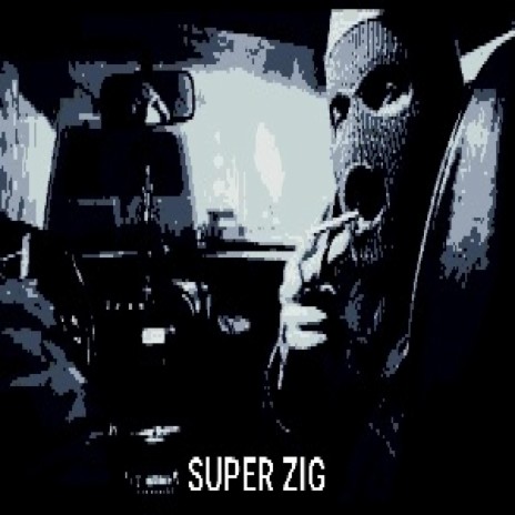 SUPER ZIG (If It Was Ever Gangsta) | Boomplay Music