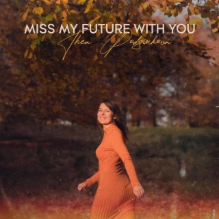 Miss My Future With You lyrics | Boomplay Music