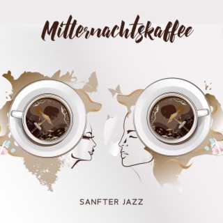 Mitternachtskaffee: Sanfter Jazz - Entspannende Hintergrund Klänge und Lounge-Piano Music