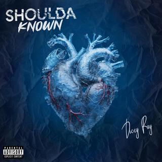 Shoulda Known lyrics | Boomplay Music