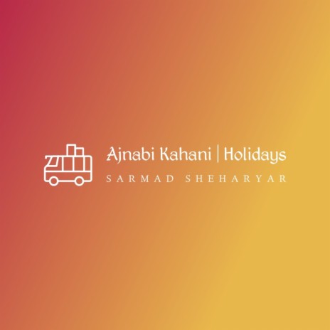 Ajnabi Kahani | Holidays | Latest Travel Song | Boomplay Music