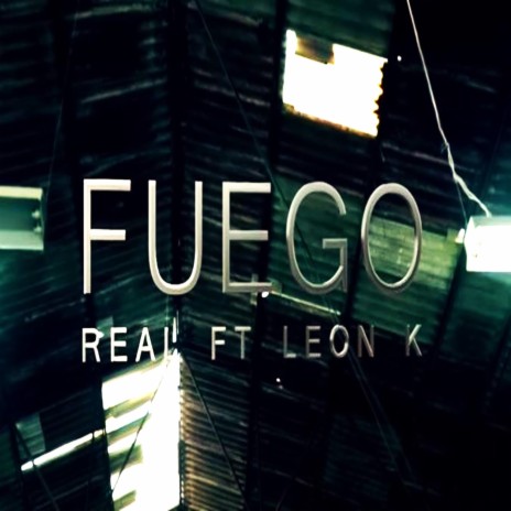 FUEGO ft. REAL OPONENTE & LEON K | Boomplay Music