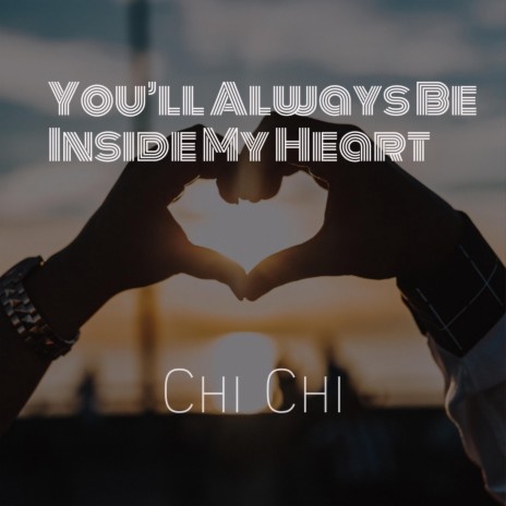 You'll always Be Inside My Heart | Boomplay Music