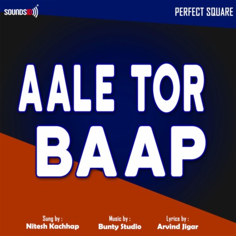 Aale Tor Baap ft. Nitesh Kachhap | Boomplay Music