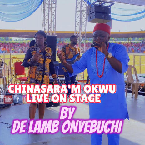 CHINASARA'M OKWU LIVE ON STAGE (Live) | Boomplay Music