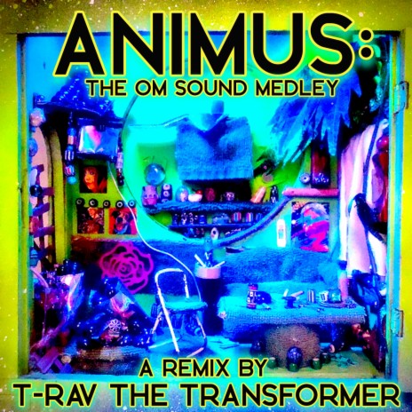 Animus: The OM Sound Medley (T-Rav the Transformer Remix) ft. T-Rav the Transformer | Boomplay Music