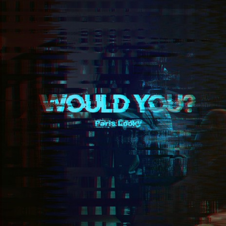 Would You? ft. Axel Fadel