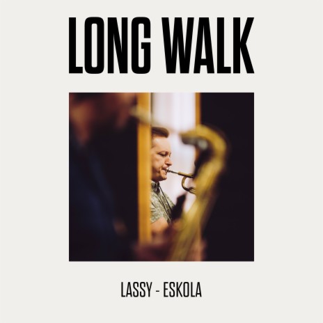 Long Walk ft. Jukka Eskola