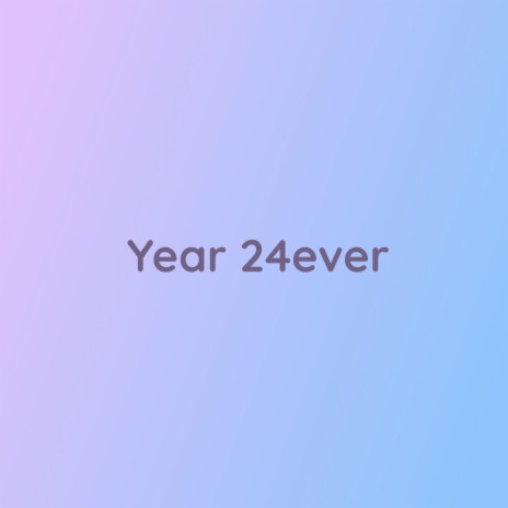 Year 24ever | Boomplay Music