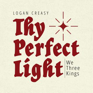 Thy Perfect Light (We Three Kings) lyrics | Boomplay Music