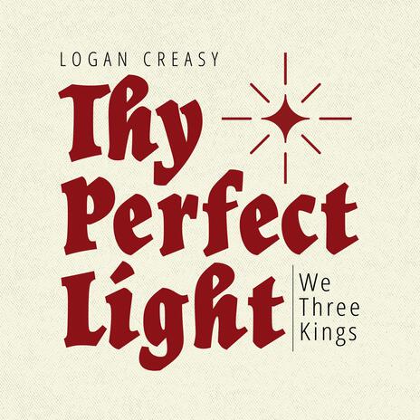 Thy Perfect Light (We Three Kings) | Boomplay Music