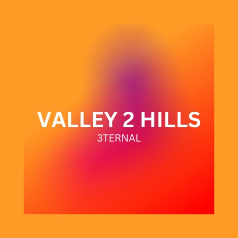 Valley 2 Hills | Boomplay Music