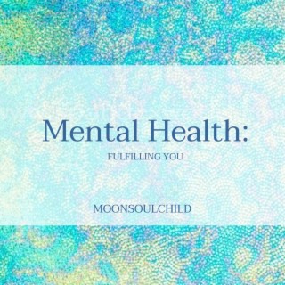 Mental Health: Fulfilling You