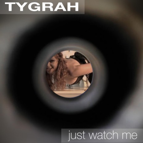 Just Watch Me ft. Tygrah | Boomplay Music