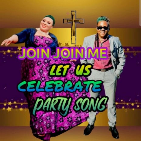 JOIN JOIN ME LET US CELEBRATE