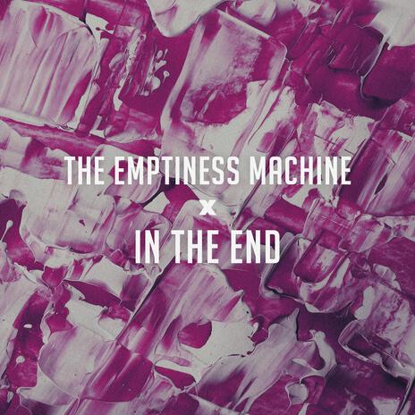 The Emptiness Machine x In The End ft. Amine Benkiran | Boomplay Music