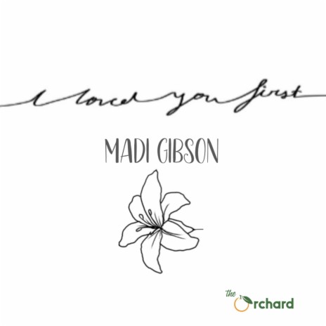 I Loved You First ft. Madi Gibson | Boomplay Music