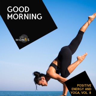 Good Morning - Positive Energy and Yoga, Vol. 8
