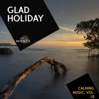 Glad Holiday - Calming Music, Vol. 10