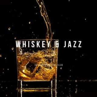 Whiskey & Jazz: Bold and Smooth Tunes for Late Nights