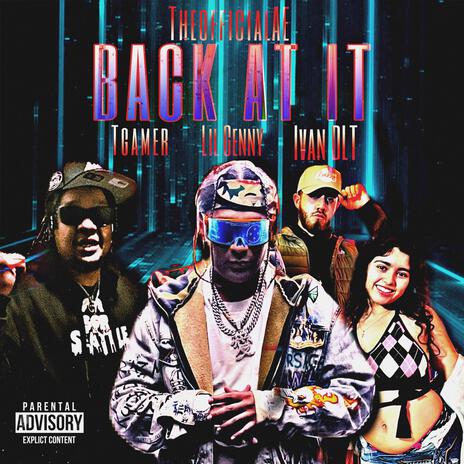 Back at It ft. T.Gamer, 1van DLT & Lil Genny | Boomplay Music