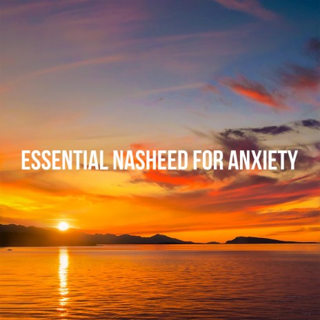 Essential Nasheed For Anxiety