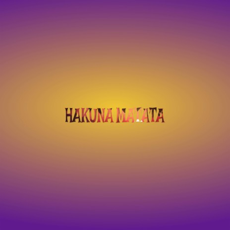 HAKUNA MATATA | Boomplay Music