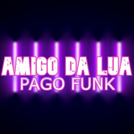 Amigø Da Lua (PAGO FUNK)