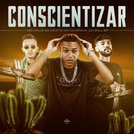 Conscientizar ft. MC Kauã da Oeste & Mc Dugraja | Boomplay Music