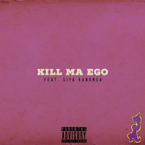 Kill Ma Ego ft. Siya KaNomsa | Boomplay Music