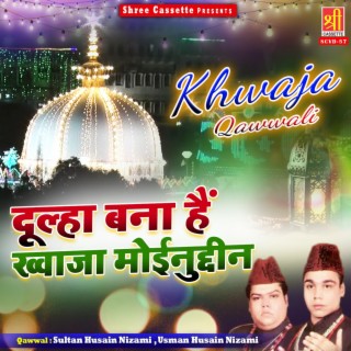 Dulha Bana Hain Khwaja Moinuddin